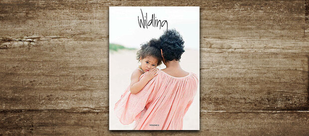Wildling Magazine No. 2: Teaching Kindness