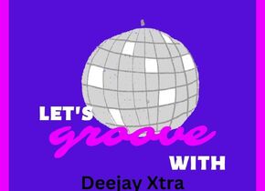 Let’s Groove with Deejay Xtra