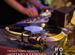 Roxy Friday Vinyl Session / Higetaro & Kashya