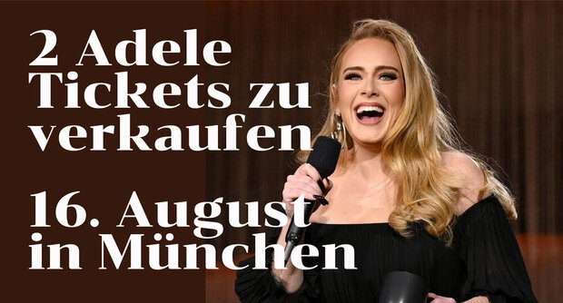 ADELE Tickets zu verkaufen! 16. August in München