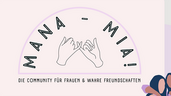 MANA-MIA I Die neue Community für Frauen & wahre Freundschaften