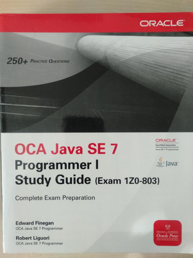 Certification: OCA Java SE 7 - Programmer I Study Guide...