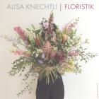 Alisa Knechtli | Floristik